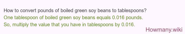 How to convert pounds of boiled green soy beans to tablespoons?