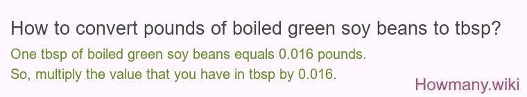 How to convert pounds of boiled green soy beans to tbsp?