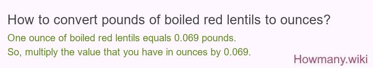 How to convert pounds of boiled red lentils to ounces?