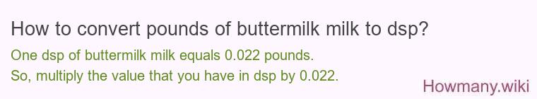 How to convert pounds of buttermilk milk to dsp?