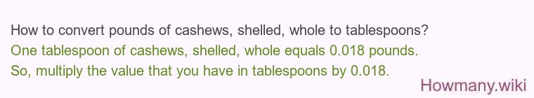 How to convert pounds of cashews, shelled, whole to tablespoons?