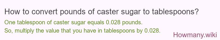 How to convert pounds of caster sugar to tablespoons?