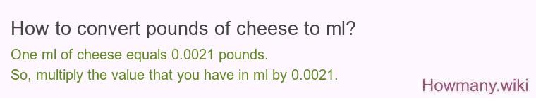 How to convert pounds of cheese to ml? How to convert pounds of cheese to ml?