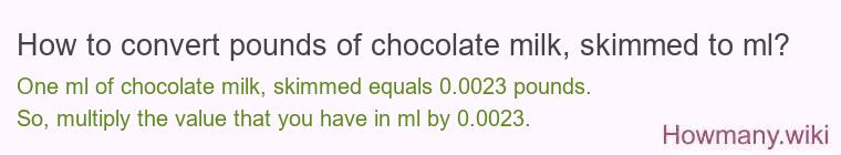 How to convert pounds of chocolate milk, skimmed to ml?