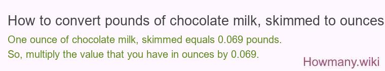 How to convert pounds of chocolate milk, skimmed to ounces?
