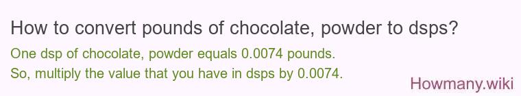 How to convert pounds of chocolate powder to dsps?