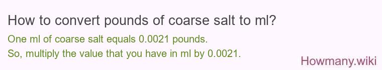 How to convert pounds of coarse salt to ml?