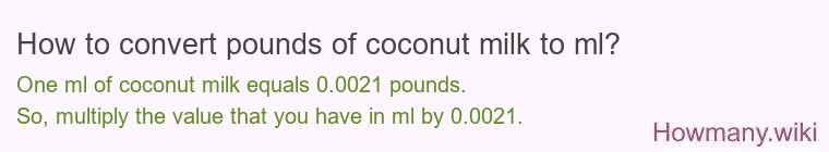 How to convert pounds of coconut milk to ml? How to convert pounds of coconut milk to ml?