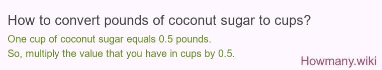 How to convert pounds of coconut sugar to cups?