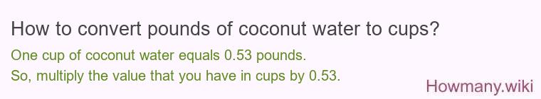 How to convert pounds of coconut water to cups?