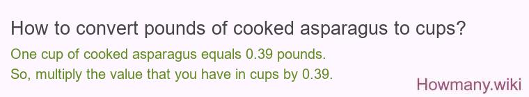 How to convert pounds of cooked asparagus to cups?