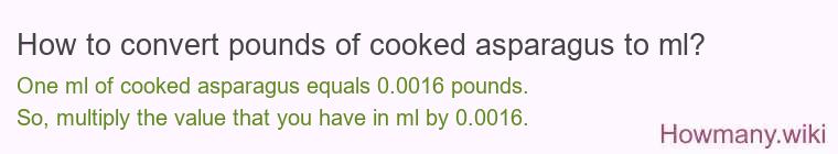 How to convert pounds of cooked asparagus to ml?