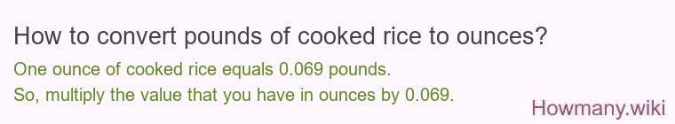 How to convert pounds of cooked rice to ounces?