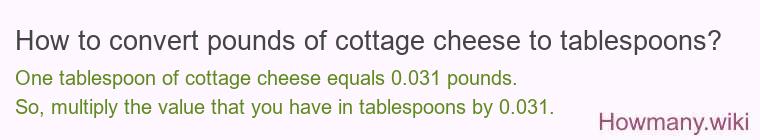 How to convert pounds of cottage cheese to tablespoons?