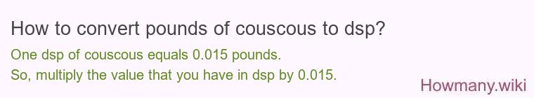 How to convert pounds of couscous to dsp?