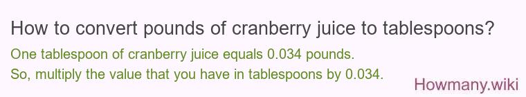 How to convert pounds of cranberry juice to tablespoons?