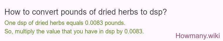 How to convert pounds of dried herbs to dsp?