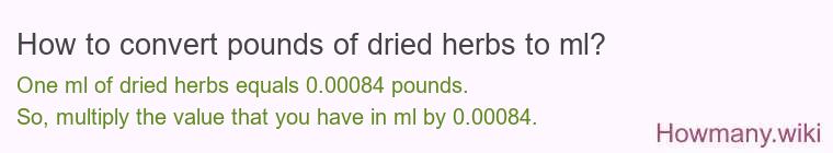 How to convert pounds of dried herbs to ml?