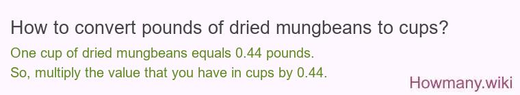 How to convert pounds of dried mungbeans to cups?