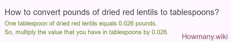 How to convert pounds of dried red lentils to tablespoons?
