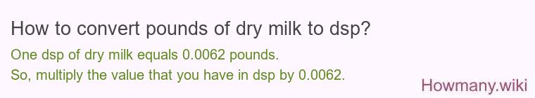 How to convert pounds of dry milk to dsp?