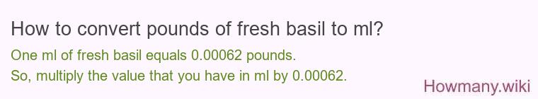How to convert pounds of fresh basil to ml?