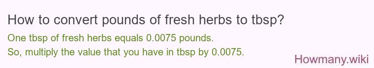 How to convert pounds of fresh herbs to tbsp?