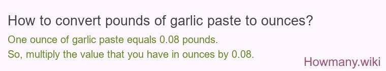 How to convert pounds of garlic paste to ounces?