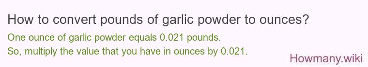 How to convert pounds of garlic powder to ounces?