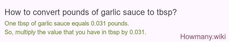 How to convert pounds of garlic sauce to tbsp?