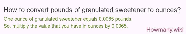 How to convert pounds of granulated sweetener to ounces?