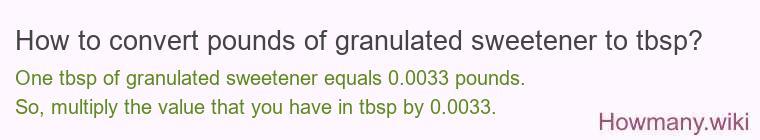 How to convert pounds of granulated sweetener to tbsp?