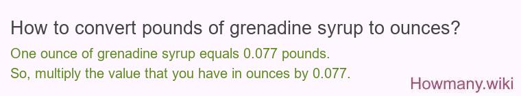 How to convert pounds of grenadine syrup to ounces?