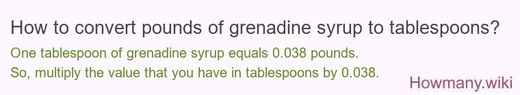 How to convert pounds of grenadine syrup to tablespoons?