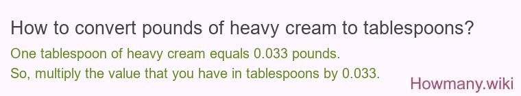 How to convert pounds of heavy cream to tablespoons?