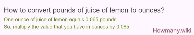 How to convert pounds of juice of lemon to ounces?