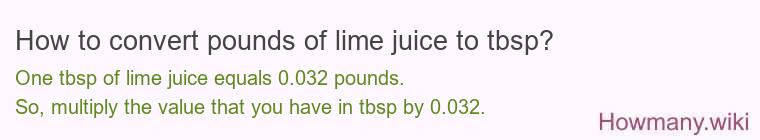 How to convert pounds of lime juice to tbsp? How to convert pounds of lime juice to tbsp?