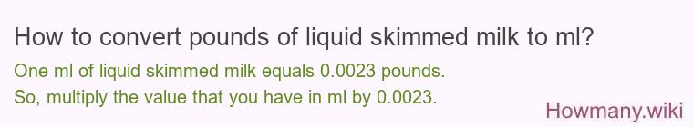 How to convert pounds of liquid skimmed milk to ml?