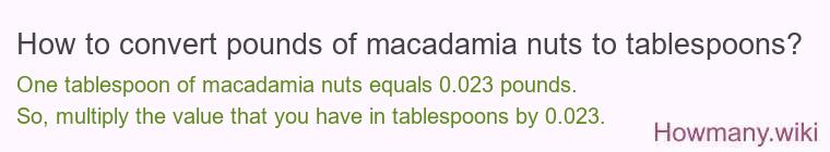 How to convert pounds of macadamia nuts to tablespoons?