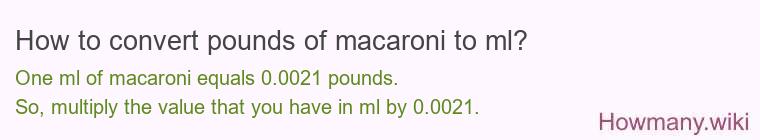 How to convert pounds of macaroni to ml?