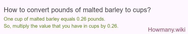 How to convert pounds of malted barley to cups?
