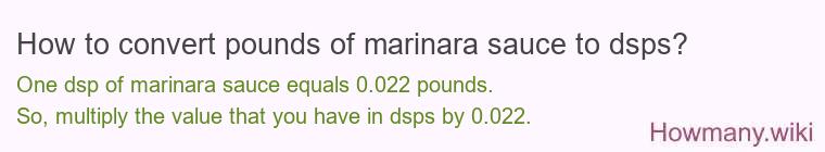 How to convert pounds of marinara sauce to dsps? How to convert pounds of marinara sauce to dsps?
