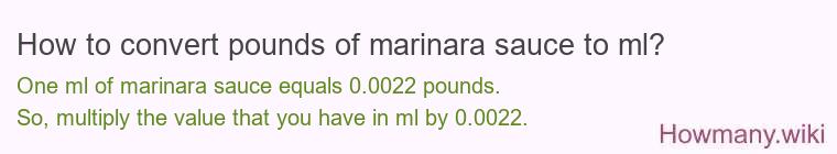 How to convert pounds of marinara sauce to ml? How to convert pounds of marinara sauce to ml?