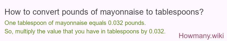 How to convert pounds of mayonnaise to tablespoons?
