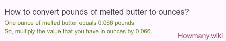 How to convert pounds of melted butter to ounces?