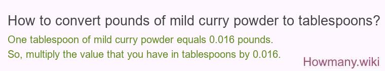 How to convert pounds of mild curry powder to tablespoons?
