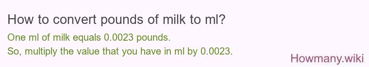 How to convert pounds of milk to ml? How to convert pounds of milk to ml?
