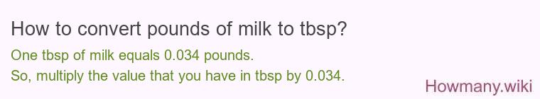 How to convert pounds of milk to tbsp? How to convert pounds of milk to tbsp?