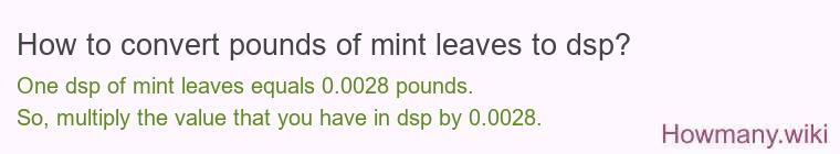 How to convert pounds of mint leaves to dsp?