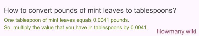 How to convert pounds of mint leaves to tablespoons?